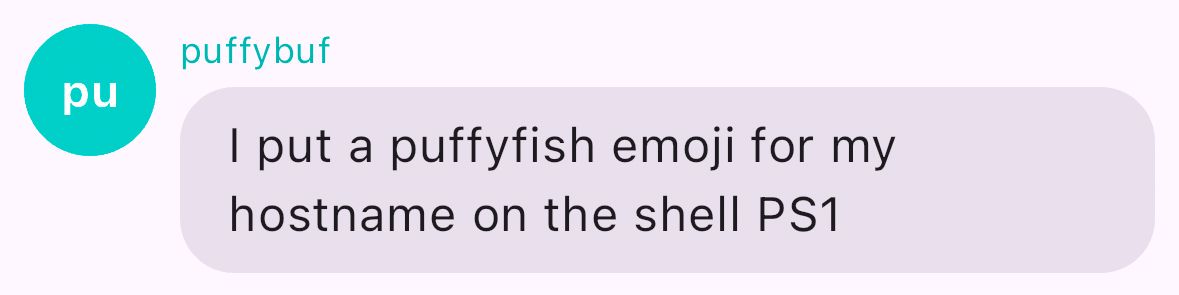 I put a puffyfish emoji for my hostname on the shell PS1