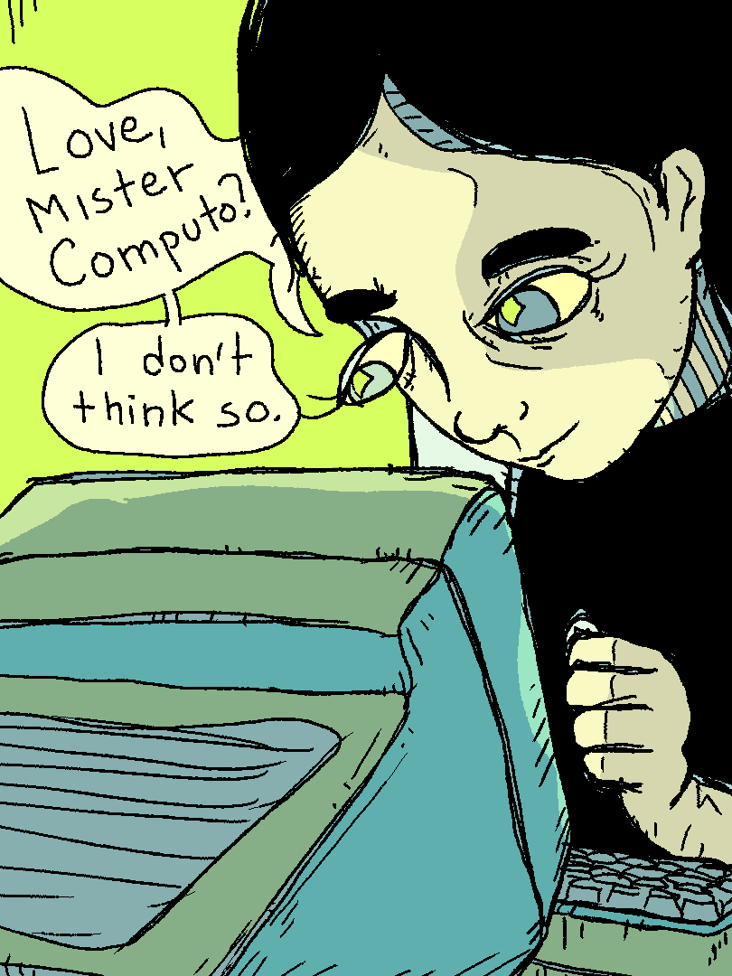 hacker talks to a machine:

"love, mister computo? i don't think so"